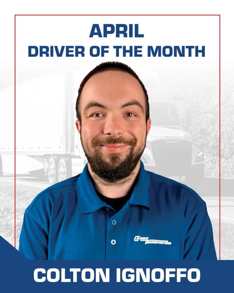 Cargo Transporters April 2026 Driver of the Month Colton Ignoffo, OTR driver based in Claremont, NC.